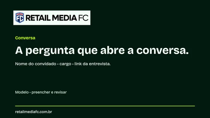 Conversa · 16x9. Retail Media FC; modelo com campos a preencher.