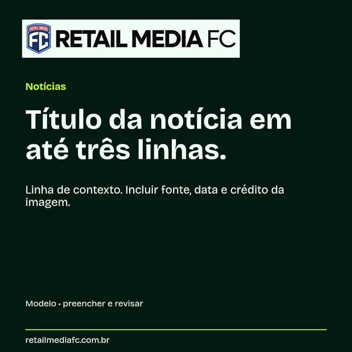 Notícias · 1x1. Retail Media FC; modelo com campos a preencher.